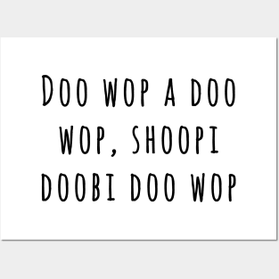 Doo wop a doo wop, shoopi doobi doo wop Posters and Art